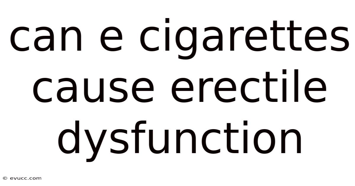Can E Cigarettes Cause Erectile Dysfunction