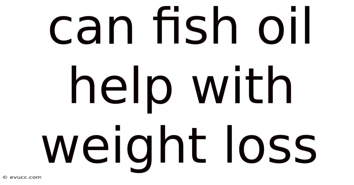 Can Fish Oil Help With Weight Loss