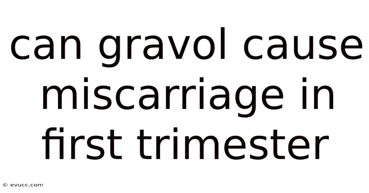 Can Gravol Cause Miscarriage In First Trimester