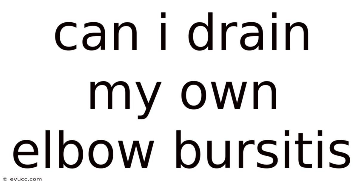 Can I Drain My Own Elbow Bursitis