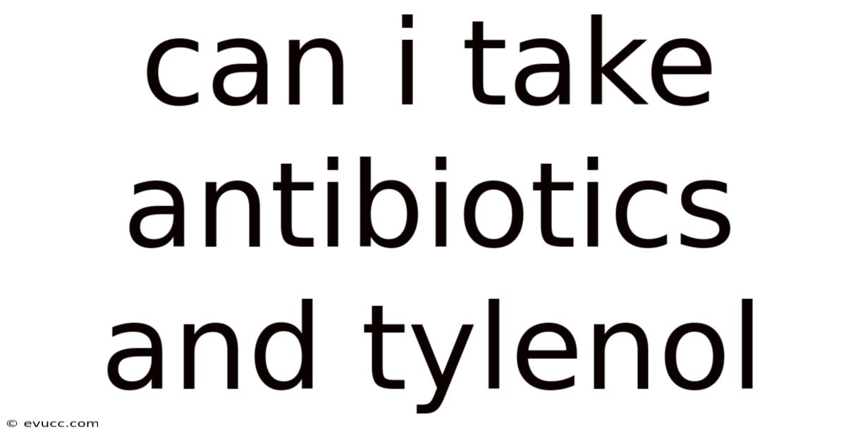 Can I Take Antibiotics And Tylenol