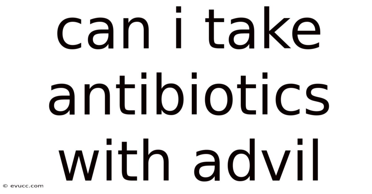 Can I Take Antibiotics With Advil