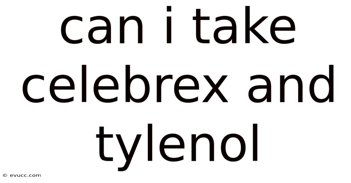 Can I Take Celebrex And Tylenol