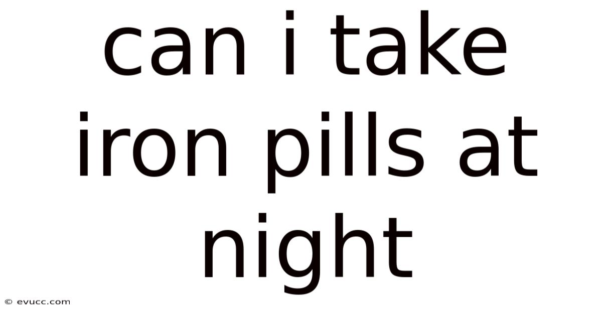 Can I Take Iron Pills At Night