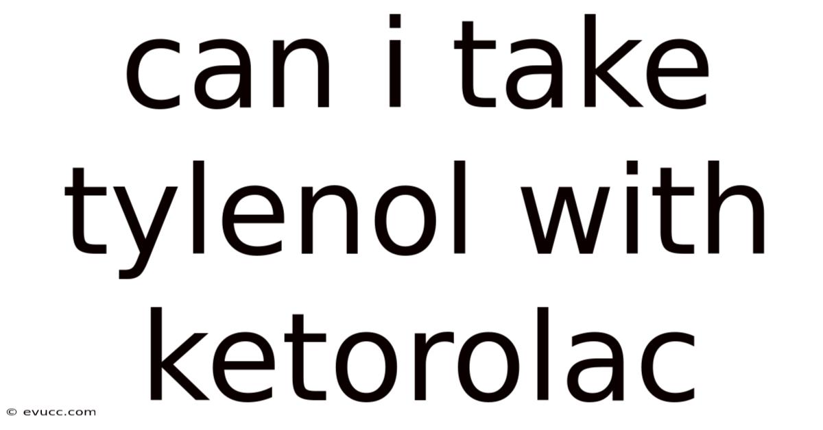 Can I Take Tylenol With Ketorolac