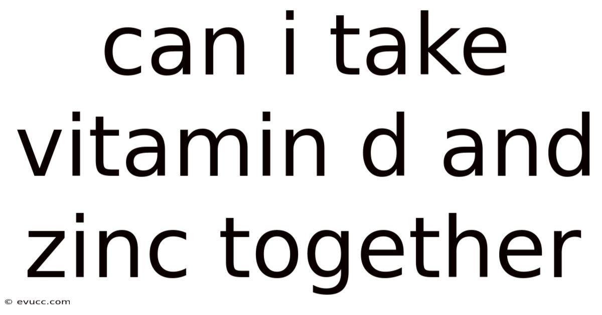 Can I Take Vitamin D And Zinc Together