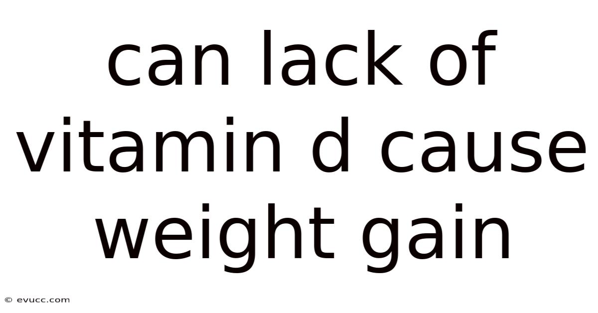Can Lack Of Vitamin D Cause Weight Gain
