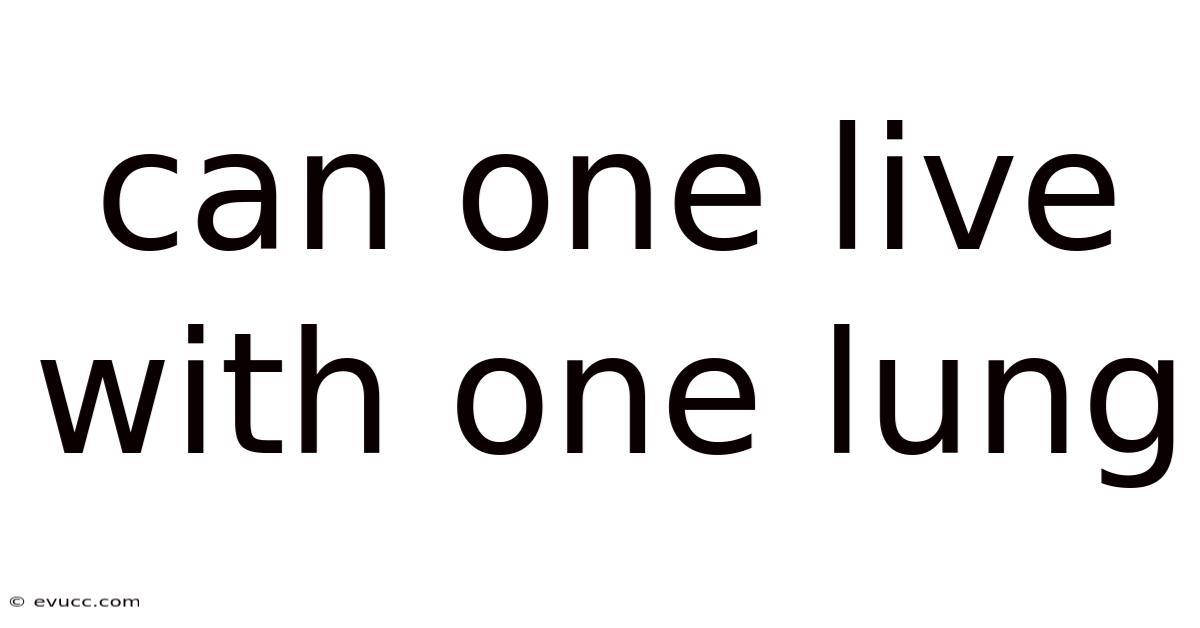 Can One Live With One Lung