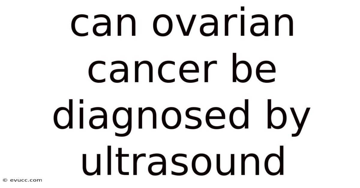 Can Ovarian Cancer Be Diagnosed By Ultrasound