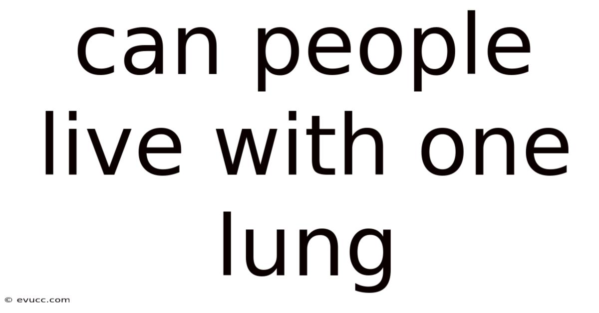 Can People Live With One Lung