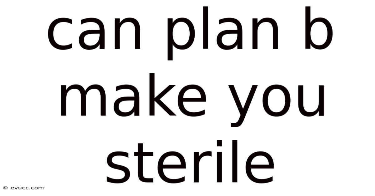 Can Plan B Make You Sterile