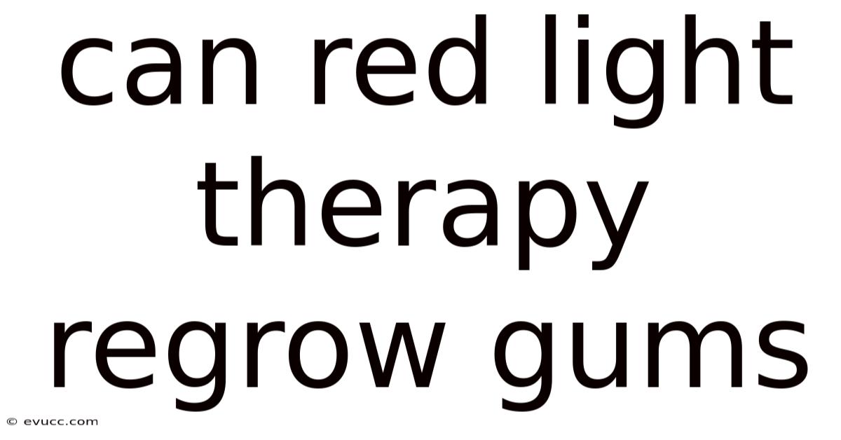 Can Red Light Therapy Regrow Gums