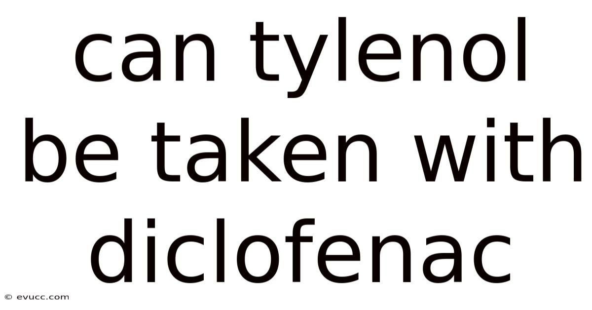 Can Tylenol Be Taken With Diclofenac