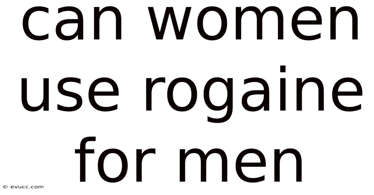 Can Women Use Rogaine For Men
