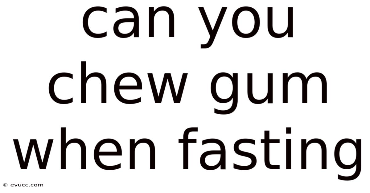 Can You Chew Gum When Fasting