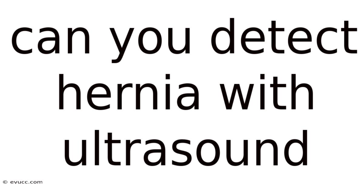 Can You Detect Hernia With Ultrasound