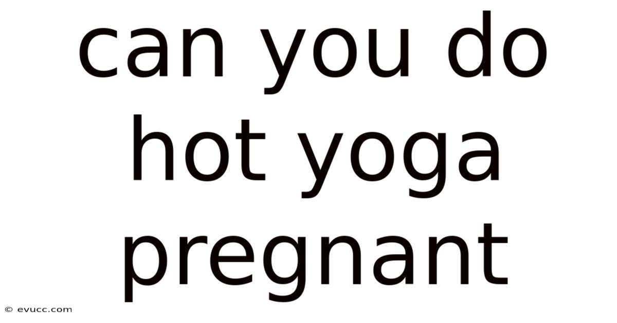 Can You Do Hot Yoga Pregnant