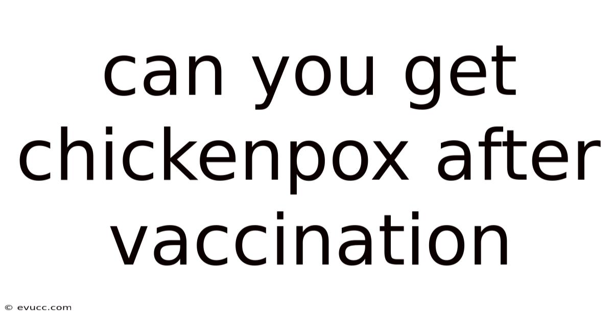 Can You Get Chickenpox After Vaccination