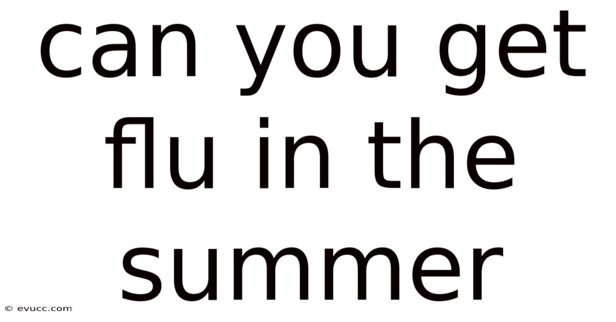 Can You Get Flu In The Summer