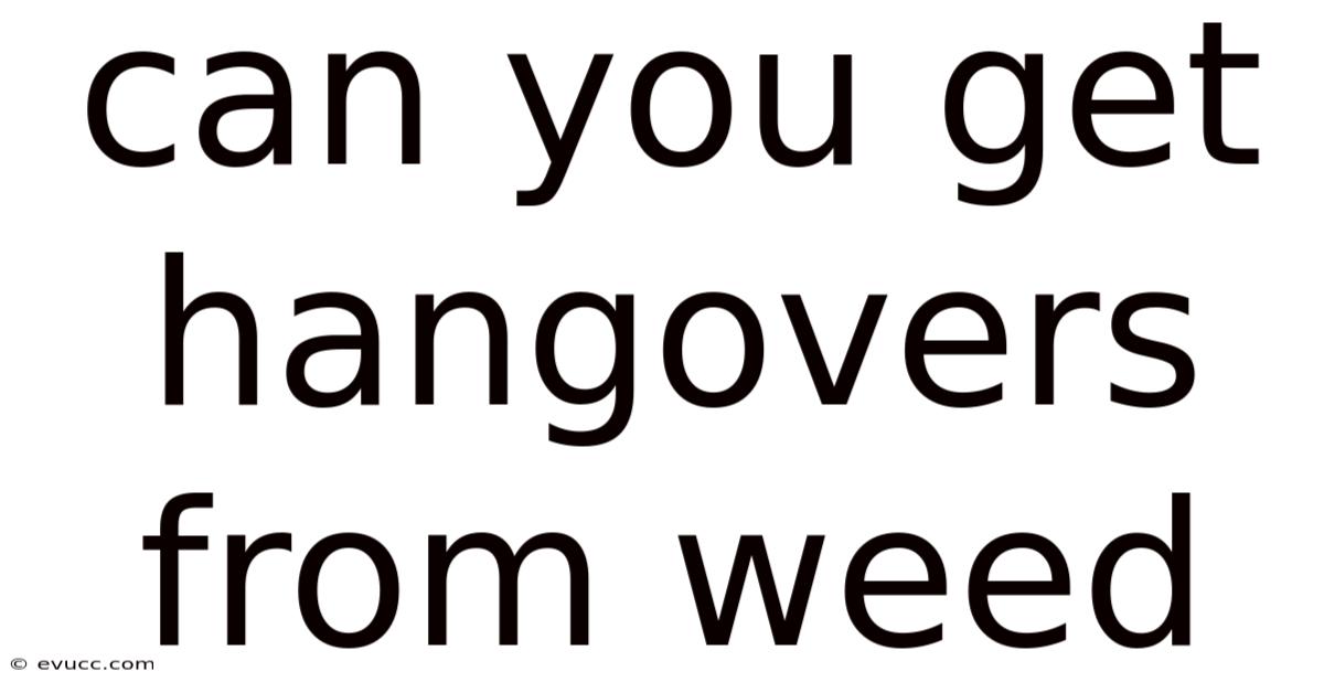 Can You Get Hangovers From Weed