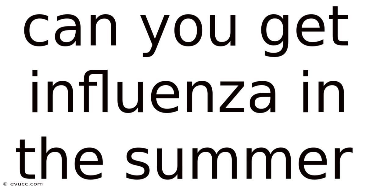 Can You Get Influenza In The Summer