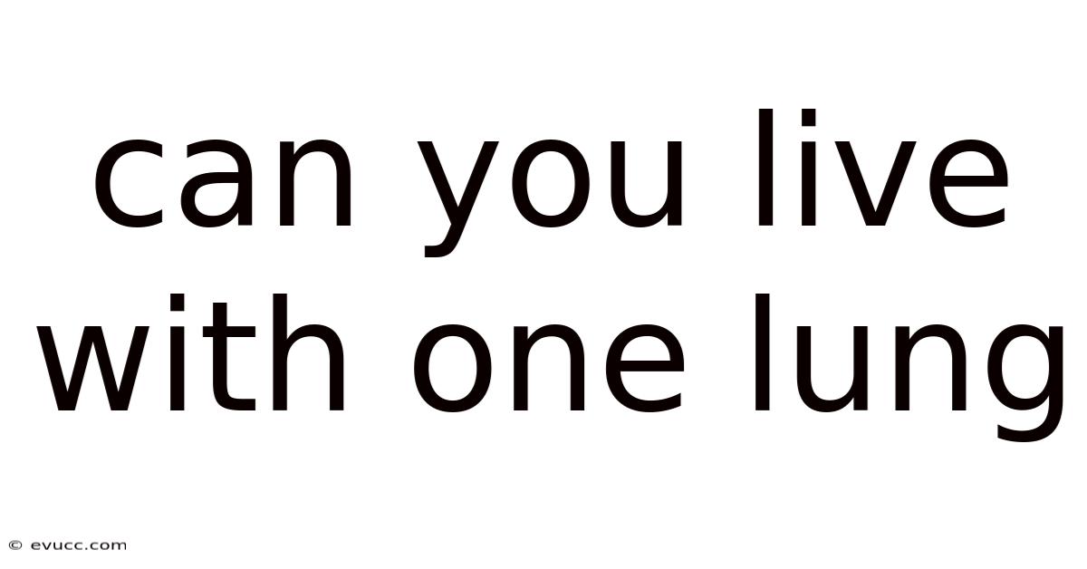 Can You Live With One Lung