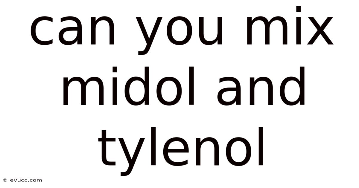 Can You Mix Midol And Tylenol