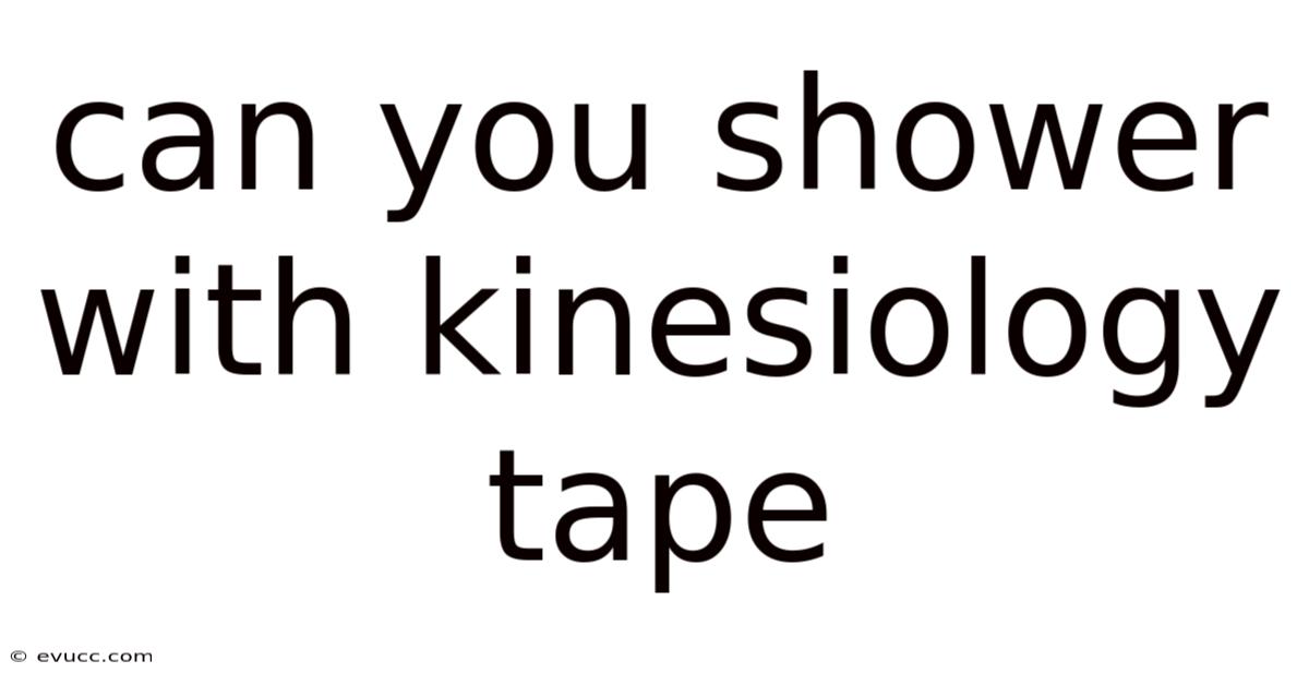 Can You Shower With Kinesiology Tape