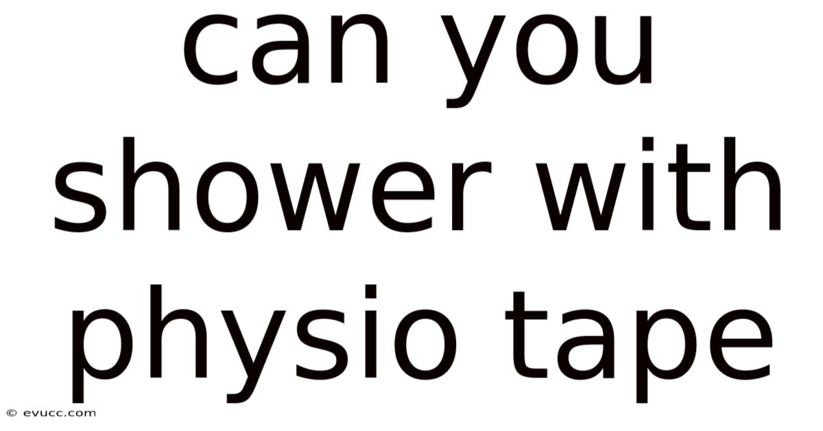 Can You Shower With Physio Tape