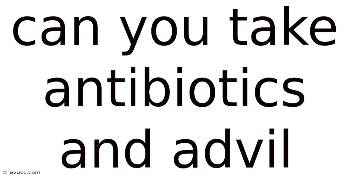 Can You Take Antibiotics And Advil