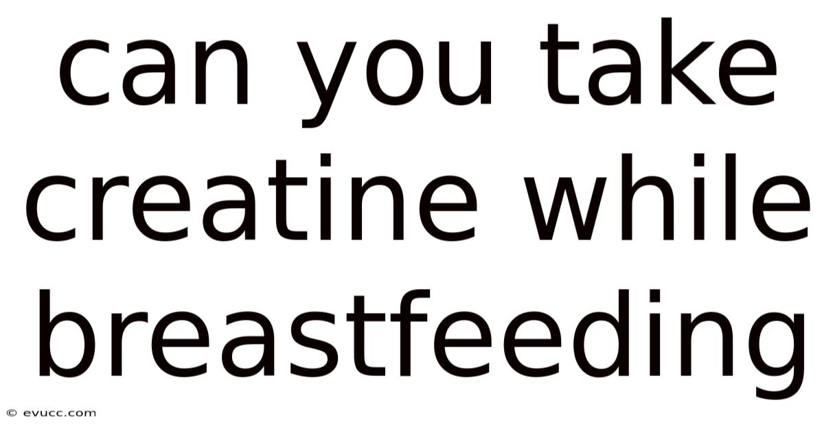 Can You Take Creatine While Breastfeeding
