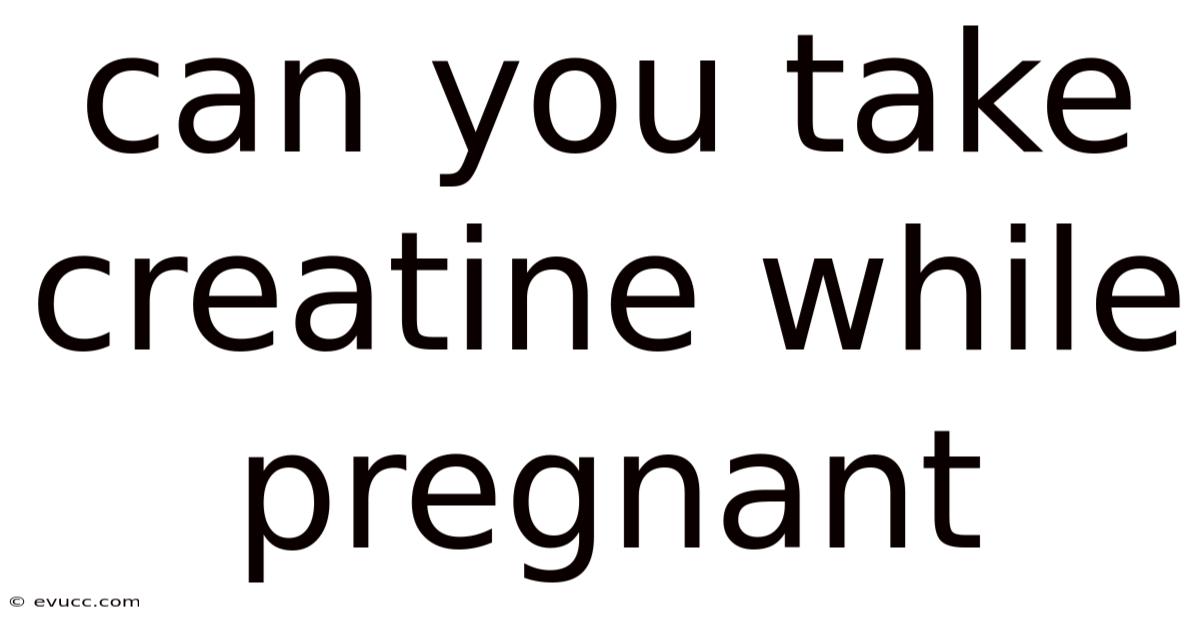 Can You Take Creatine While Pregnant
