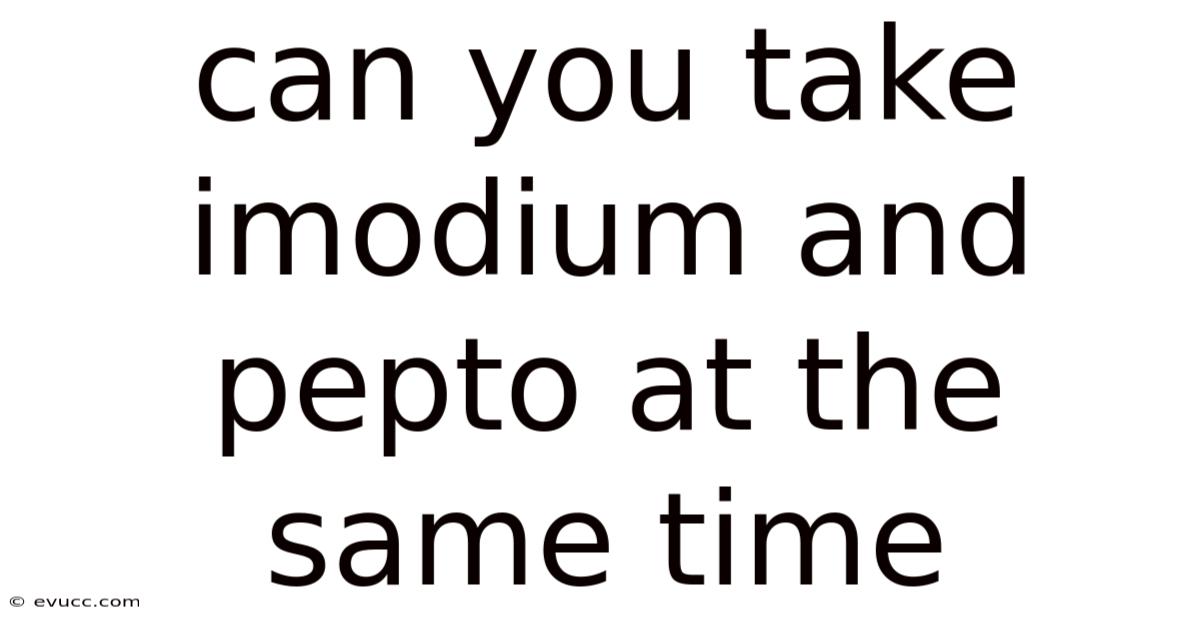 Can You Take Imodium And Pepto At The Same Time