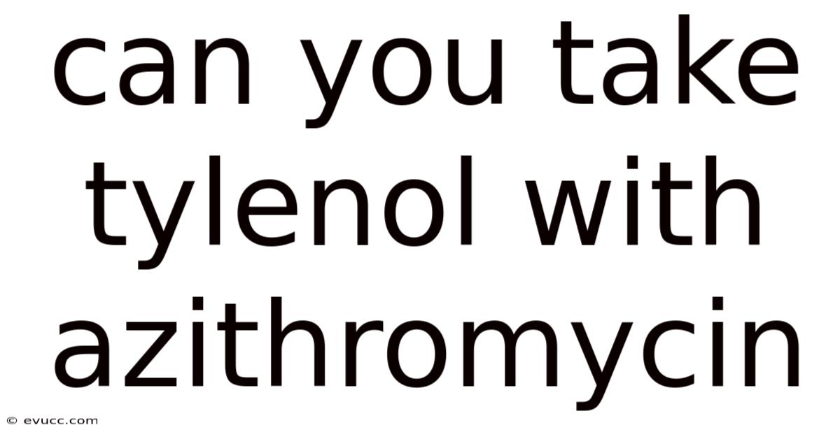 Can You Take Tylenol With Azithromycin