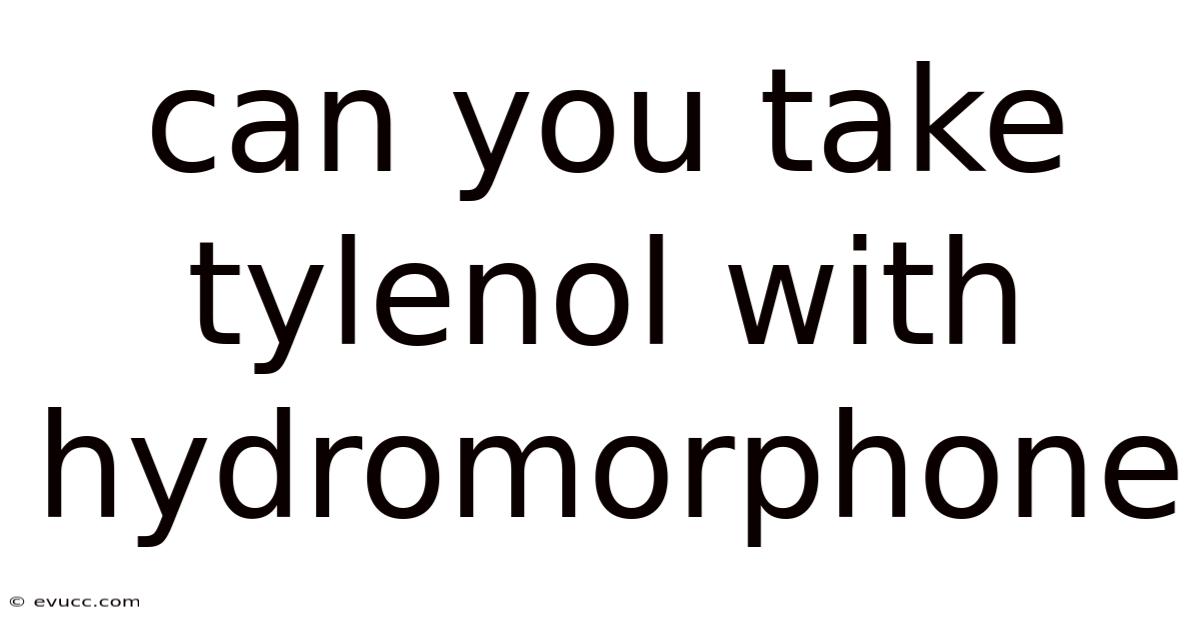 Can You Take Tylenol With Hydromorphone
