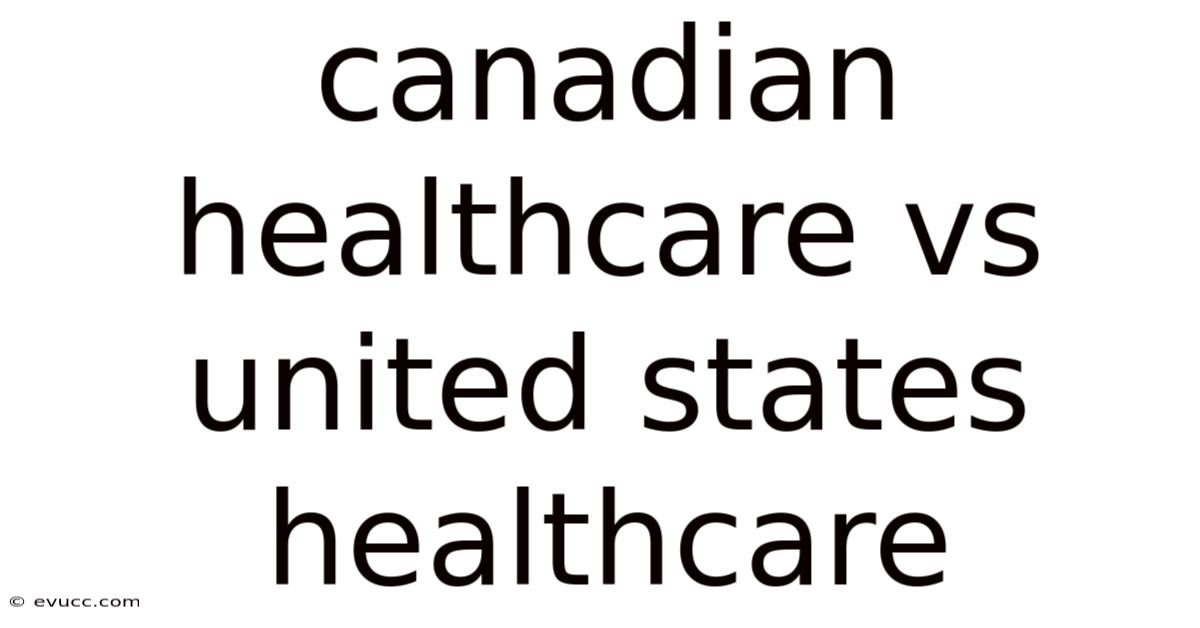 Canadian Healthcare Vs United States Healthcare