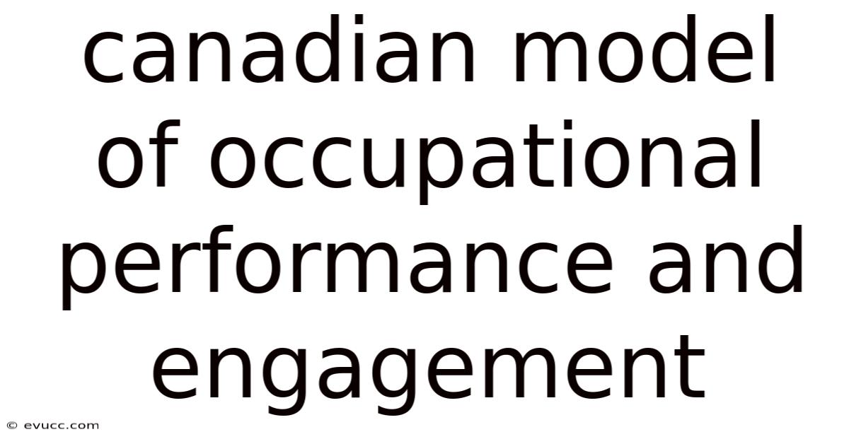 Canadian Model Of Occupational Performance And Engagement