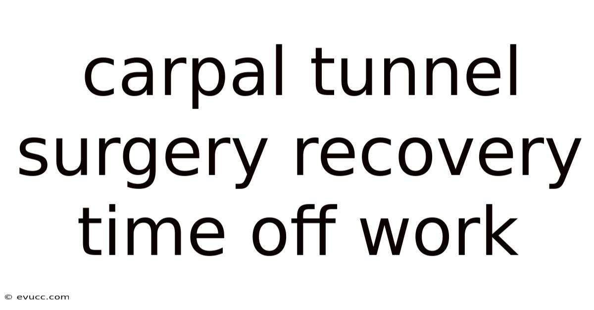 Carpal Tunnel Surgery Recovery Time Off Work