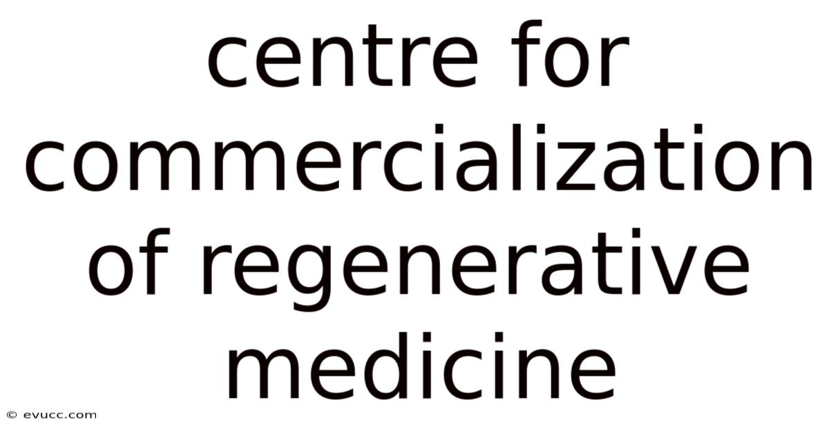 Centre For Commercialization Of Regenerative Medicine