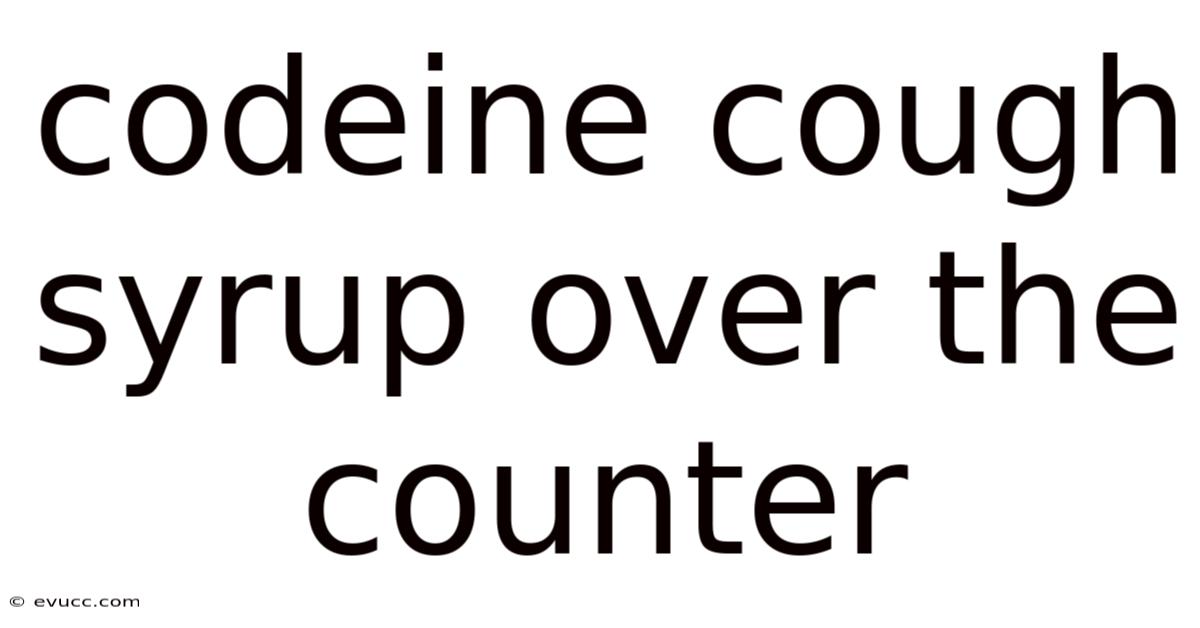 Codeine Cough Syrup Over The Counter