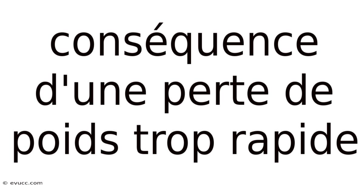 Conséquence D'une Perte De Poids Trop Rapide