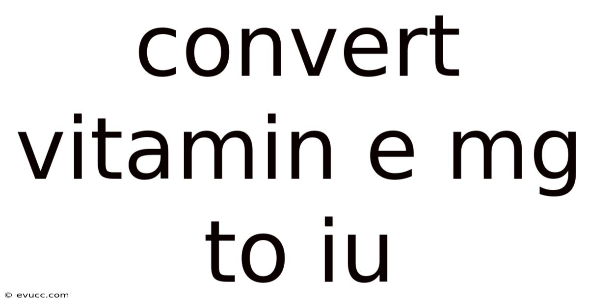 Convert Vitamin E Mg To Iu