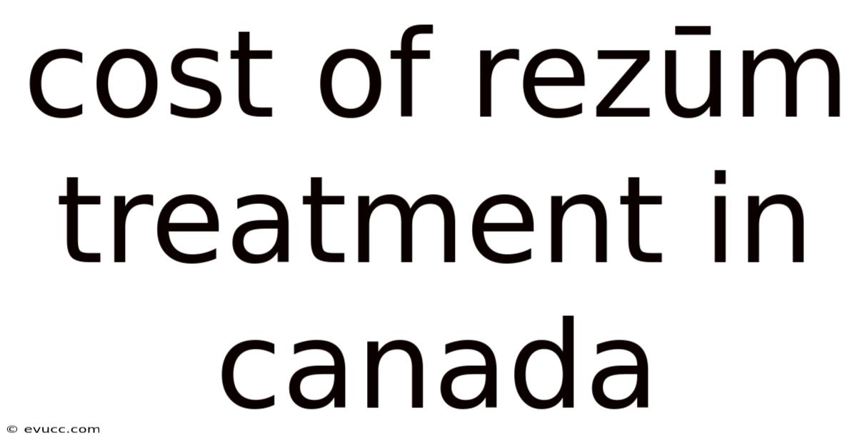 Cost Of Rezūm Treatment In Canada
