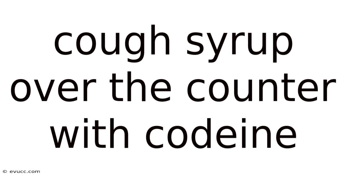 Cough Syrup Over The Counter With Codeine