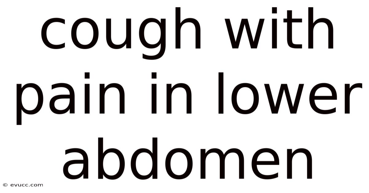 Cough With Pain In Lower Abdomen