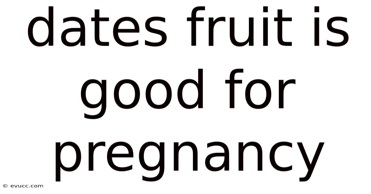 Dates Fruit Is Good For Pregnancy