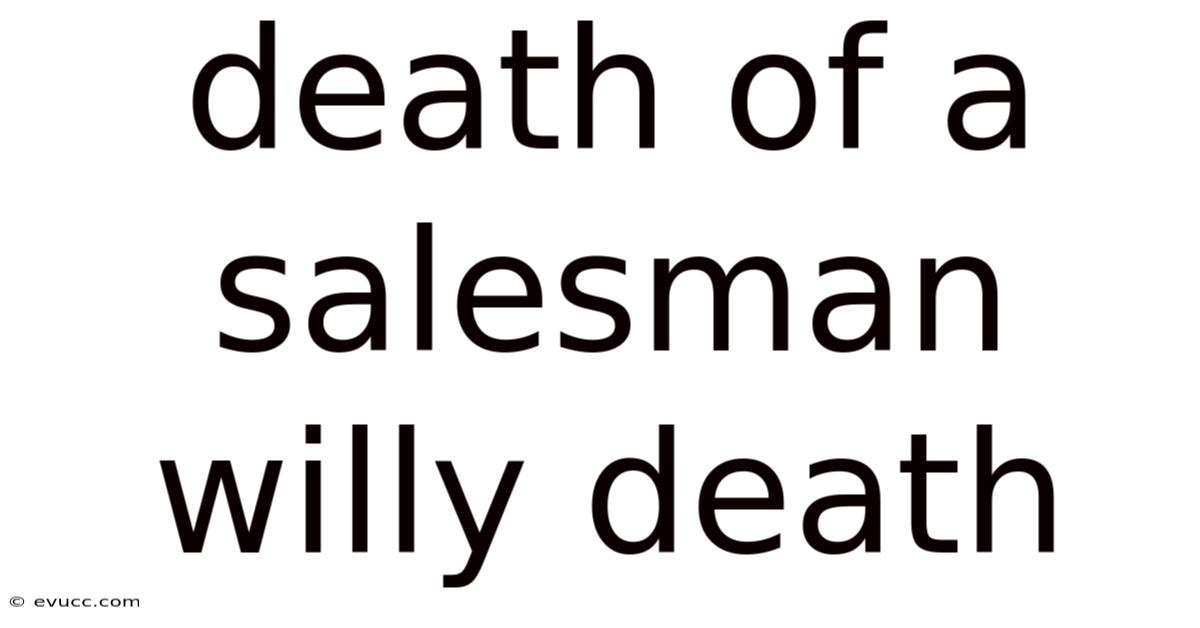 Death Of A Salesman Willy Death