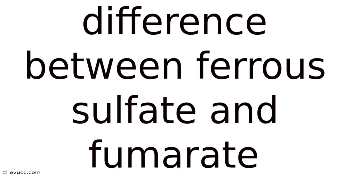 Difference Between Ferrous Sulfate And Fumarate