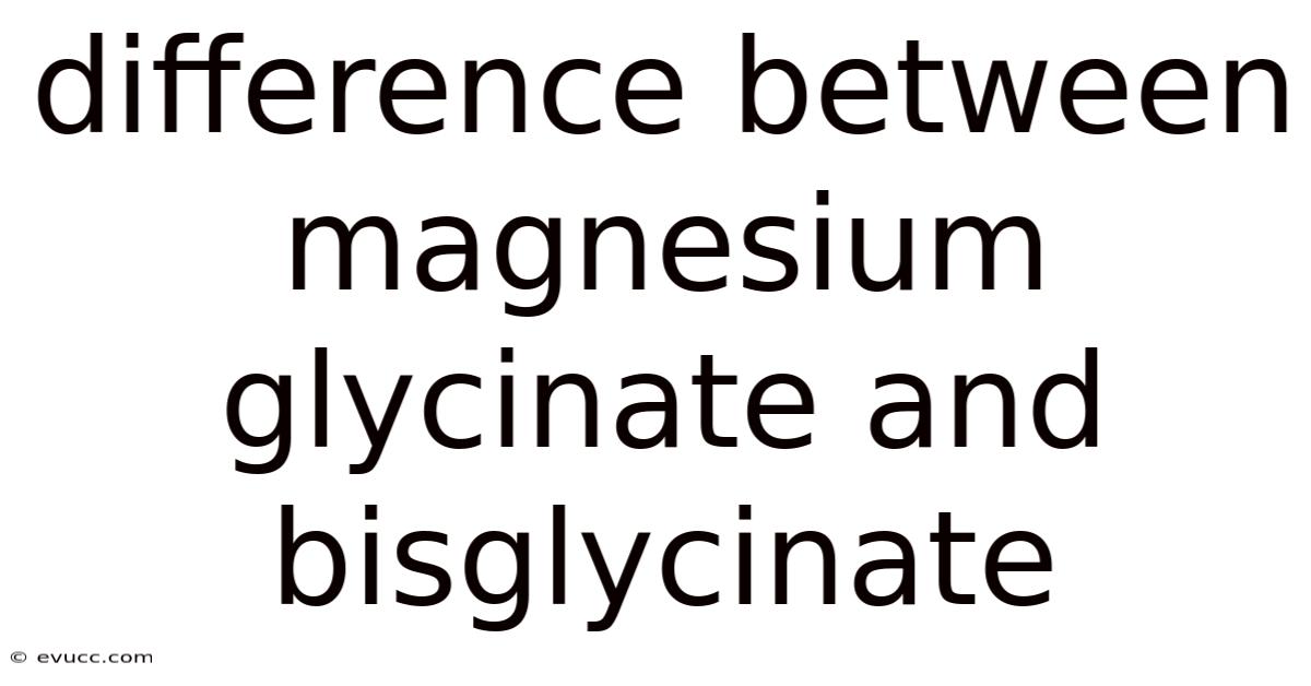 Difference Between Magnesium Glycinate And Bisglycinate