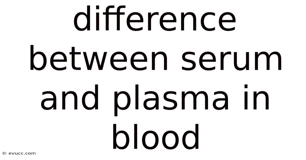 Difference Between Serum And Plasma In Blood
